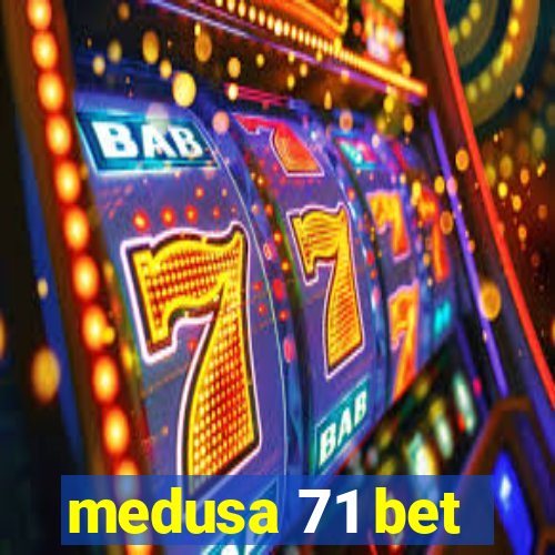 medusa 71 bet